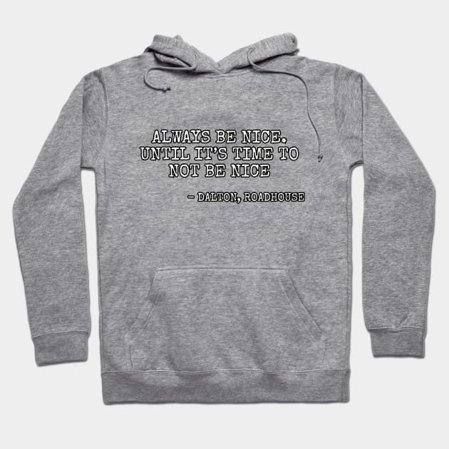 Always be nice... Hoodie by Among the Leaves Apparel